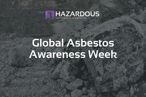Global Asbestos Awareness Week: One Word. One Week. One World.